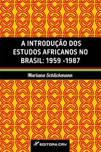 A INTRODUÇÃO DOS ESTUDOS AFRICANOS NO BRASIL:<br>1959-1987