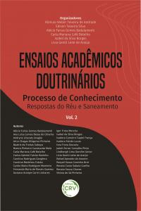 ENSAIOS ACADÊMICOS DOUTRINÁRIOS. PROCESSO DE CONHECIMENTO – RESPOSTAS DO RÉU E SANEAMENTO  <br>Coleção Ensaios acadêmicos doutrinários - Volume 2