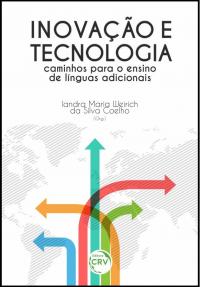 INOVAÇÃO E TECNOLOGIA:<br> caminhos para o ensino de línguas adicionais
