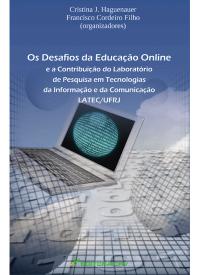 OS DESAFIOS DA EDUCAÇÃO ONLINE E A CONTRIBUIÇÃO DO LABORATÓRIO DE PESQUISA EM TECNOLOGIAS DA INFORMAÇÃO E DA COMUNICAÇÃO LATEC/UFRJ  