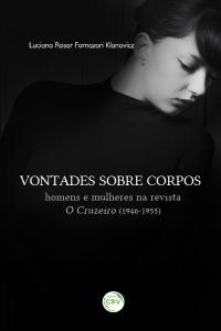 VONTADES SOBRE CORPOS:<br>homens e mulheres na revista<br>O Cruzeiro (1946-1955)