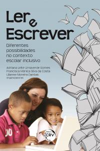 LER E ESCREVER:<br> diferentes possibilidades no contexto escolar inclusivo