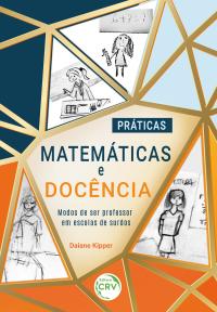 PRÁTICAS MATEMÁTICAS E DOCÊNCIA:<br> Modos de ser professor em escolas de surdos