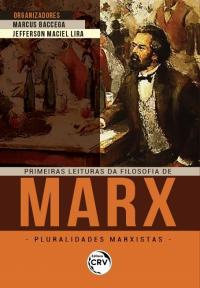 PRIMEIRAS LEITURAS DA FILOSOFIA DE MARX:<br> pluralidades marxistas