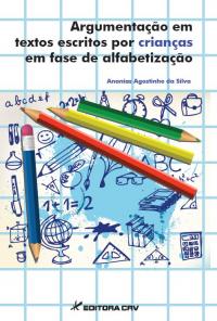 ARGUMENTAÇÃO EM TEXTOS ESCRITOS POR CRIANÇAS EM FASE DE ALFABETIZAÇÃO