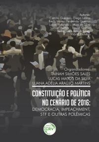 CONSTITUIÇÃO E POLÍTICA NO CENÁRIO DE 2016:<br> democracia, impeachment, STF e outras polêmicas