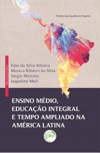 ENSINO MÉDIO, EDUCAÇÃO INTEGRAL E TEMPO AMPLIADO NA AMÉRICA LATINA