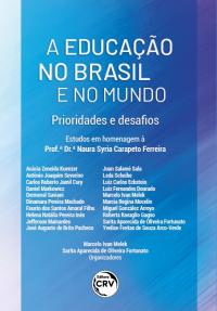 A EDUCAÇÃO NO BRASIL E NO MUNDO: <br>prioridade e desafios<br> Estudos em homenagem à Profa. Dra. Naura Syria Carapeto Ferreira