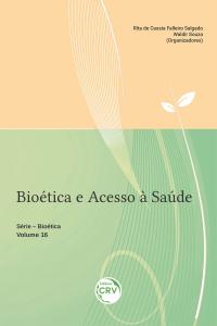 BIOÉTICA E ACESSO À SAÚDE <br>Série Bioética – Volume 16