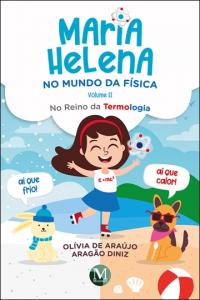 MARIA HELENA NO MUNDO DA FÍSICA<br> NO REINO DA TERMOLOGIA <br>VOLUME II