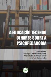 A EDUCAÇÃO TECENDO OLHARES SOBRE A PSICOPEDAGOGIA