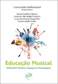 EDUCAÇÃO MUSICAL:<br> diferentes tempos, espaços e abordagens