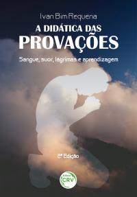 A DIDÁTICA DAS PROVAÇÕES:<br> sangue, suor, lágrimas e aprendizagem<br> 2ª Edição