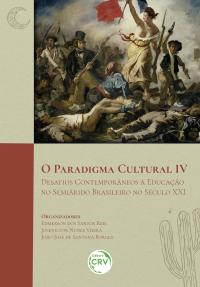 O PARADIGMA CULTURAL IV<br>desafios contemporâneos à educação no Semiárido brasileiro no século XXI