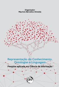 REPRESENTAÇÃO DO CONHECIMENTO, ONTOLOGIAS E LINGUAGEM:<br> pesquisa aplicada em Ciência da Informação