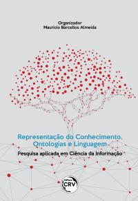 REPRESENTAÇÃO DO CONHECIMENTO, ONTOLOGIAS E LINGUAGEM:<br> pesquisa aplicada em Ciência da Informação