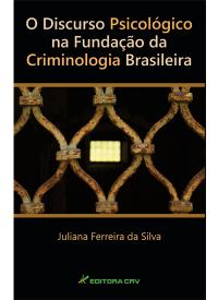 O DISCURSO PSICOLÓGICO NA FUNDAÇÃO DA CRIMINOLOGIA BRASILEIRA