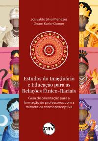 Estudos do imaginário e educação para as relações étnico-raciais:<BR>Guia de orientação para a formação de professores com a mitocrítica cosmoperceptiva