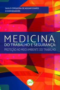 Medicina do trabalho e segurança: <BR>Proteção ao meio ambiente do trabalho