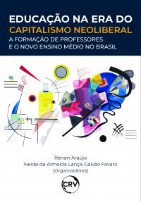 Educação na era do capitalismo neoliberal: A formação de professores e o novo ensino médio no Brasil