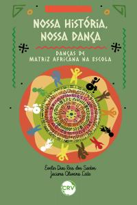 Nossa história, nossa dança:<br>Danças de matriz africana na escola