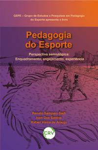 PEDAGOGIA DO ESPORTE PERSPECTIVA SEMI UTÓPICA  ENQUADRAMENTO, ENGAJAMENTO, EXPERIÊNCIA