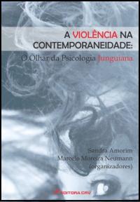 A VIOLÊNCIA NA CONTEMPORANEIDADE:<br>o olhar da psicologia Junguiana