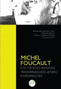 MICHEL FOUCAULT E AS CIÊNCIAS HUMANAS:<br>transversalidades, leituras e apropriações