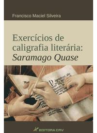 EXERCÍCIOS DE CALIGRAFIA LITERÁRIA:<br>saramago quase