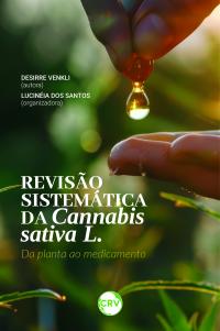 Revisão sistemática da cannabis sativa L.: <BR>Da planta ao medicamento