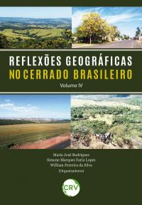 Reflexões geográficas no cerrado brasileiro - Vol. IV