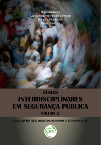 TEMAS INTERDISCIPLINARES EM SEGURANÇA PÚBLICA <br>Coleção Justiça, Direitos Humanos e Criminologia Volume 2
