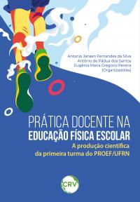 Prática docente na educação física escolar: A produção científica da primeira turma do PROEF/UFRN
