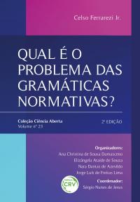 QUAL É O PROBLEMA DAS GRAMÁTICAS NORMATIVAS? <br>2ª edição<br> Coleção Ciência Aberta<br> Volume 23