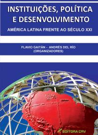 INSTITUIÇÕES, POLÍTICA E DESENVOLVIMENTO <br> América Latina ao Século XXI