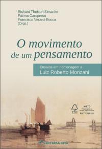 O MOVIMENTO DE UM PENSAMENTO:<br>ensaios em homenagem a Luiz Roberto Monzani