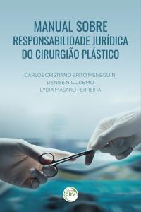 MANUAL SOBRE RESPONSABILIDADE JURÍDICA DO CIRURGIÃO PLÁSTICO