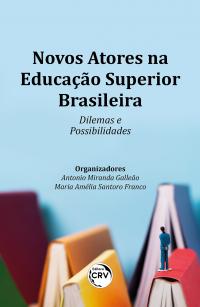 NOVOS ATORES NA EDUCAÇÃO SUPERIOR BRASILEIRA <BR> Dilemas e possibilidades
