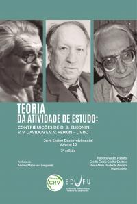 TEORIA DA ATIVIDADE DE ESTUDO:<br> contribuições de D. B. Elkonin, V. V. Davidov e V. V. Repkin – Livro I <br>Série Ensino Desenvolvimental - Volume 10<br> 3ª Edição