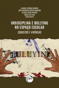 INDISCIPLINA E BULLYING NO ESPAÇO ESCOLAR: <br>conceitos e vivências