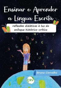 Ensinar e aprender a língua escrita: <BR>Reflexões didáticas à luz do enfoque histórico-crítico