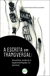 A ESCRITA EM TRANSVERSAL: <br>encontros, errância e experimentações no escrever