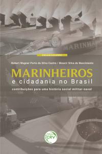 MARINHEIROS E CIDADANIA NO BRASIL: <br>contribuições para uma história social militar-naval