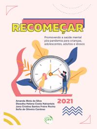 RECOMEÇAR: <br>promovendo a saúde mental pós-pandemia para crianças, adolescentes, adultos e idosos