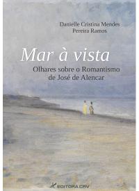 MAR À VISTA:<br>olhares sobre o Romantismo de José de Alencar