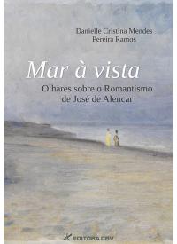 MAR À VISTA:<br>olhares sobre o Romantismo de José de Alencar