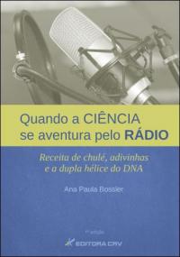 QUANDO A CIÊNCIA SE AVENTURA PELO RÁDIO:<br>receita de chulé, adivinhas e a dupla hélice do DNA