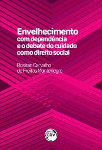 ENVELHECIMENTO COM DEPENDÊNCIA E O DEBATE DO CUIDADO COMO DIREITO SOCIAL