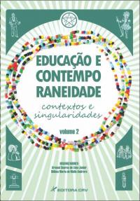 EDUCAÇÃO E CONTEMPORANEIDADE:<br> contextos e singularidades<br> vol. 2