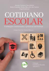 COTIDIANO ESCOLAR: Formação continuada e práticas inclusivas – Vol. 05